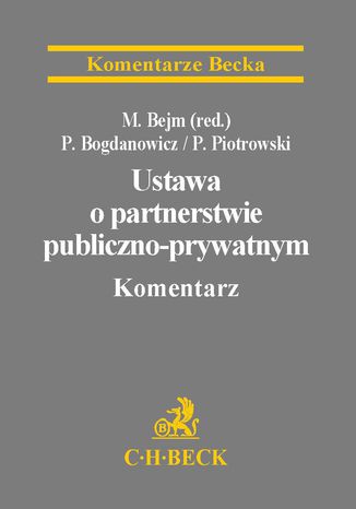 Ustawa o partnerstwie publiczno-prywatnym. Komentarz Piotr Bogdanowicz, Paweł Piotrowski, Marcin Bejm (red.) - okladka książki