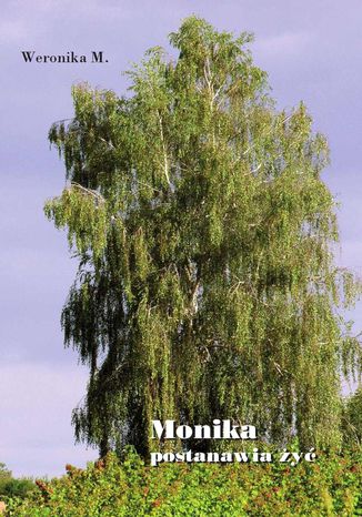 Monika postanawia żyć Weronika M. - okladka książki