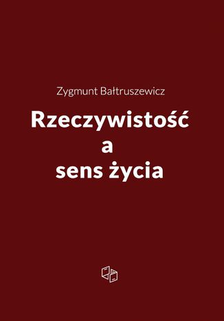 Rzeczywistość a sens życia Zygmunt Bałtruszewicz - okladka książki