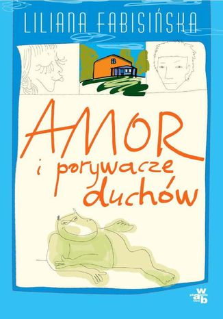 Amor i porywacze duchów Liliana Fabisińska - okladka książki