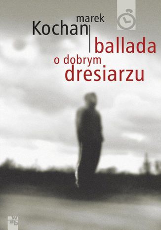 Ballada o dobrym dresiarzu Marek Kochan - okladka książki