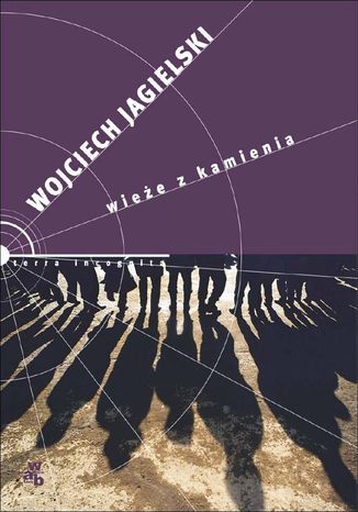 Wieże z kamienia Wojciech Jagielski - okladka książki