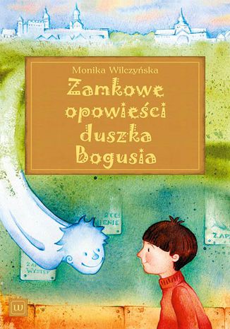 Zamkowe opowieści duszka Bogusia Monika Wilczyńska - okladka książki