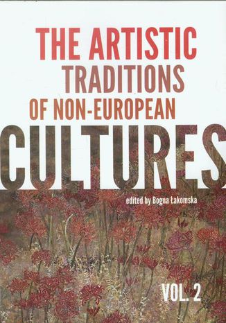 The artistic traditions of non-european cultures vol.2 Bogna Łakomska - okladka książki