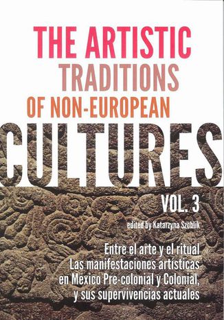 The Artistic Traditions of Non-European Cultures vol 3 Katarzyna Szoblik - okladka książki