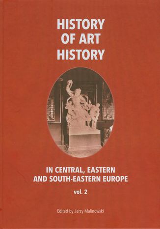 History of art history in central eastern and south-eastern Europe vol. 2 Jerzy Malinowski - okladka książki