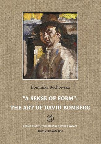 A sense of form the art of David Bomberg Dominika Buchowska - okladka książki