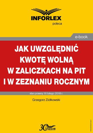 Jak uwzględniać kwotę wolną w zaliczkach na PIT i w zeznaniu rocznym Grzegorz Ziółkowski - okladka książki