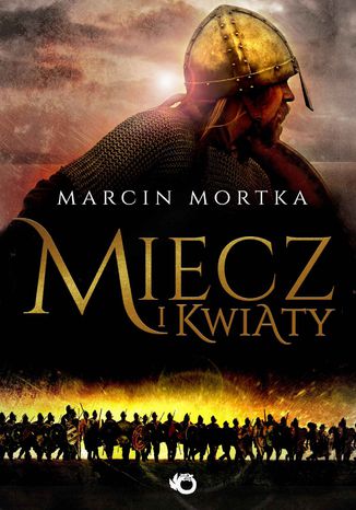 Miecz i kwiaty Marcin Mortka - okladka książki