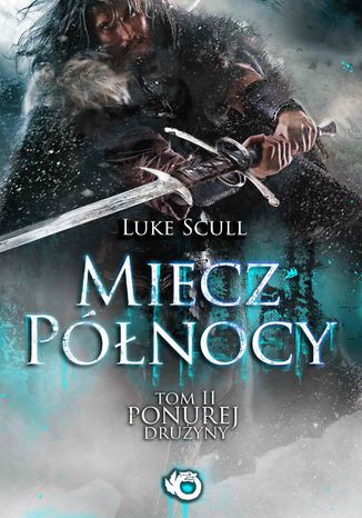 Ponura drużyna. Tom 2. Miecz Północy Luke Scull - okladka książki