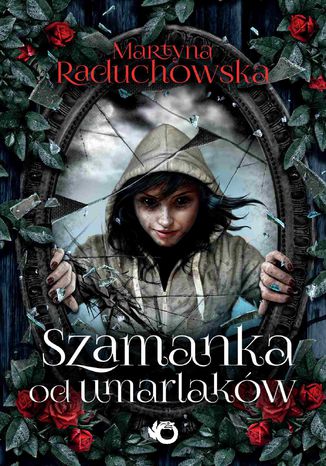 Szamanka od umarlaków Martyna Raduchowska - okladka książki