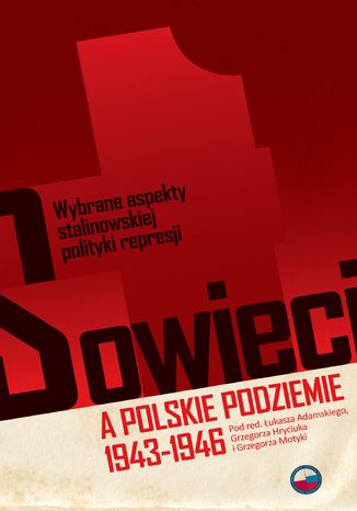 Sowieci a polskie podziemie 1943-1946 Łukasz Adamski, Grzegorz Hryciuk, Grzegorz Motyka - okladka książki