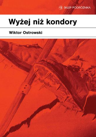 Wyżej niż kondory Wiktor Ostrowski - okladka książki