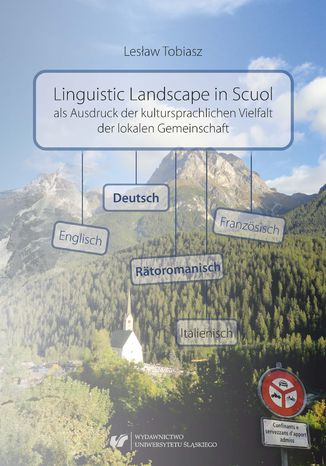 Linguistic Landscape in Scuol als Ausdruck der kultursprachlichen Vielfalt der lokalen Gemeinschaft Lesław Tobiasz - okladka książki