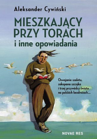 Mieszkający przy torach i inne opowiadania Aleksander Cywiński - okladka książki