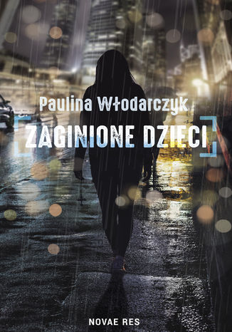 Zaginione dzieci Paulina Włodarczyk - okladka książki
