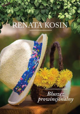 Bluszcz prowincjonalny Renata Kosin - okladka książki
