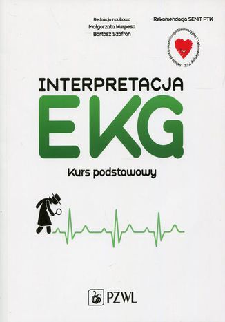 Interpretacja EKG. Kurs podstawowy Bartosz Szafran, Małgorzata Kurpesa - okladka książki