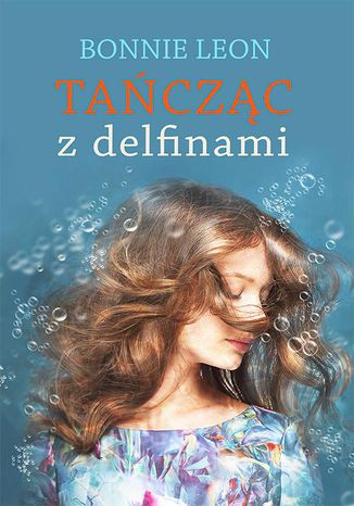 Tańcząc z delfinami Bonnie Leon - okladka książki