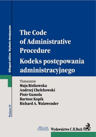 Kodeks postępowania administracyjnego. The Code of Administrative Procedure. Wydanie 3 Maja Bińkowska, Andrzej Chełchowski, Piotr Gumola - okladka książki