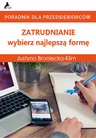 Zatrudnianie - wybierz najlepszą formę Justyna Broniecka - Klim - okladka książki