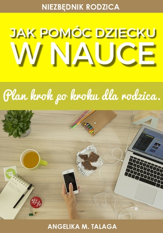 Jak pomóc dziecku w nauce. Plan krok po kroku dla rodziców Angelika M. Talaga - okladka książki
