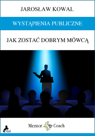 Wystąpienia publiczne. Jak zostać dobrym mówcą? Jarosław Kowal - audiobook CD