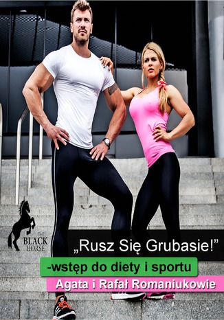 Rusz się grubasie! Wstęp do diety i sportu Agata i Rafał Romaniuk - okladka książki