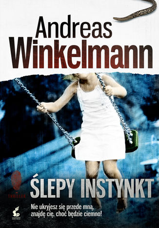 Ślepy instynkt Wojciech Łygaś, Andreas Winkelmann - okladka książki
