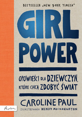 GIRL POWER. Opowieści dla dziewczyn, które chcą zdobyć świat Caroline Paul - okladka książki