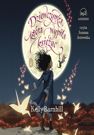 Dziewczynka, która wypiła księżyc Kelly Barnhill - okladka książki