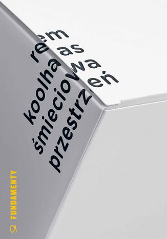 Śmieciowa przestrzeń. Teksty Rem Koolhaas - okladka książki