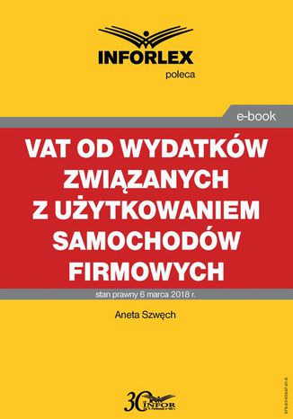 VAT od wydatków związanych z użytkowaniem samochodów firmowych Aneta Szwęch - okladka książki