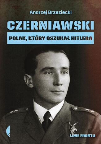 Czerniawski. Polak, który oszukał Hitlera Andrzej Brzeziecki - okladka książki