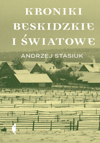 Kroniki beskidzkie i światowe Andrzej Stasiuk - okladka książki