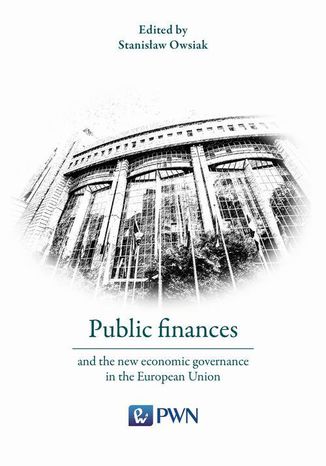 Public finances and the new economic governance in the European Union Stanisław Owsiak - okladka książki