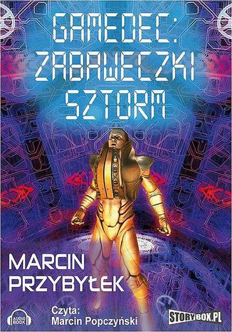 Gamedec. Część 3.2. Zabaweczki. Sztorm Marcin Przybyłek - okladka książki