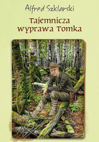 Tajemnicza wyprawa Tomka (t.5) Alfred Szklarski - okladka książki