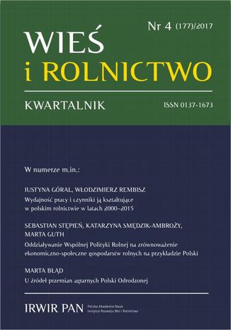 Wieś i Rolnictwo nr 4(177)/2017 Włodzimierz Rembisz, Katarzyna Zajda, Marta Błąd, Justyna Góral, Dominika Zwęglińska, Sebastian Stępień, Katarzyna Smędzik-Ambroży, Marta Guth, Agnieszka Sompolska-Rzechuła, Anna Oleńczuk-Paszel, Stanisław Świtek, Łukasz Jankowiak, Zuzanna M. Rosin, Zuzanna Sawinska, Ryszard Steppa, Viktoria Takacs, Adam Zbyryt, Piotr Tryjanowski, Grzegorz Ślusarz - okladka książki