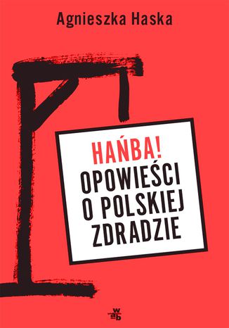 Hańba! Opowieści o polskiej zdradzie Agnieszka Haska - okladka książki