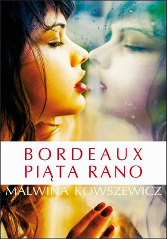 Bordeaux piąta rano Malwina Kowszewicz - okladka książki