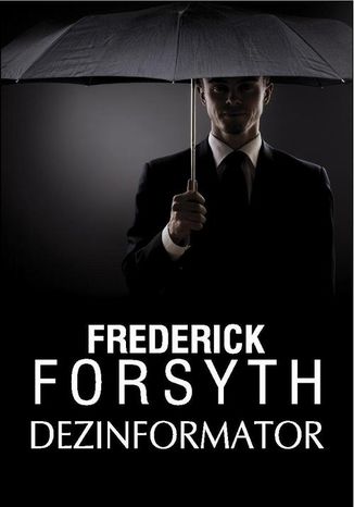 Dezinformator Frederick Forsyth - okladka książki
