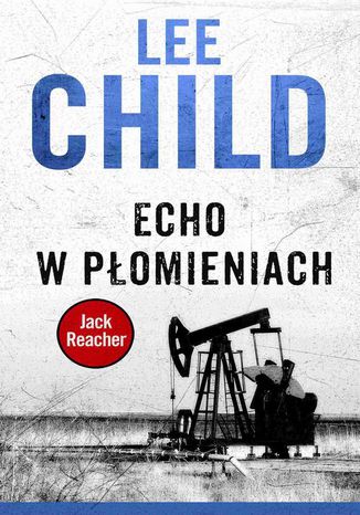 Jack Reacher. Echo w płomieniach Lee Child - okladka książki