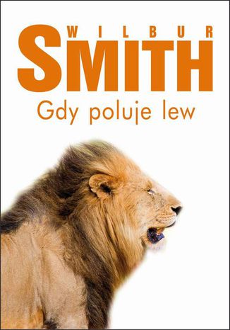 Gdy poluje lew Wilbur Smith - okladka książki