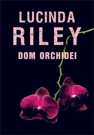 DOM ORCHIDEI Lucinda Riley - okladka książki