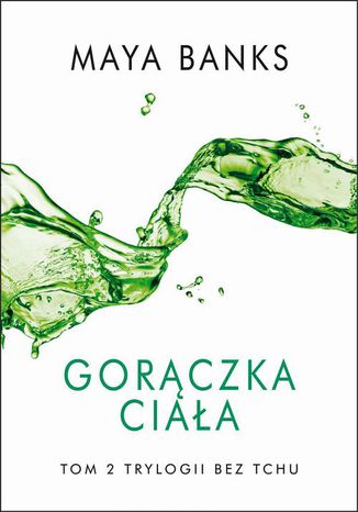 Gorączka ciała Maya Banks - okladka książki