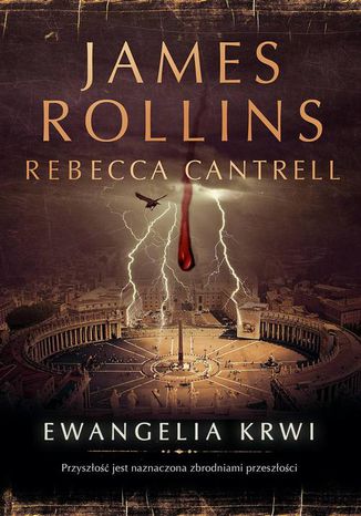 Ewangelia krwi James Rollins, Rebecca Cantrell - okladka książki