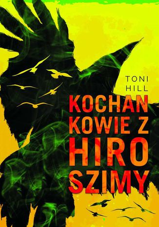 Kochankowie z Hiroszimy Toni Hill - okladka książki