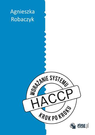 Wdrażanie systemu HACCP "krok po kroku" Agnieszka Robaczyk - okladka książki