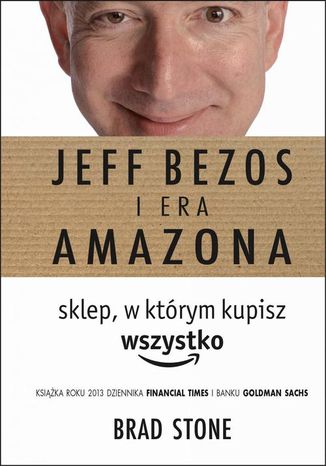 Jeff Bezos i era Amazona. Sklep, w którym kupisz wszystko Brad Stone - okladka książki